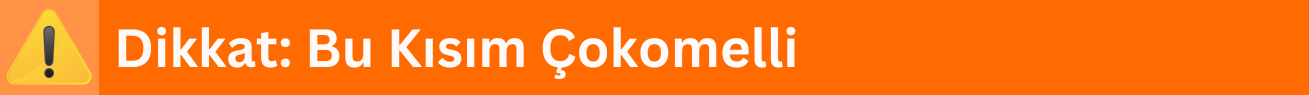 bu kısım çokomelli