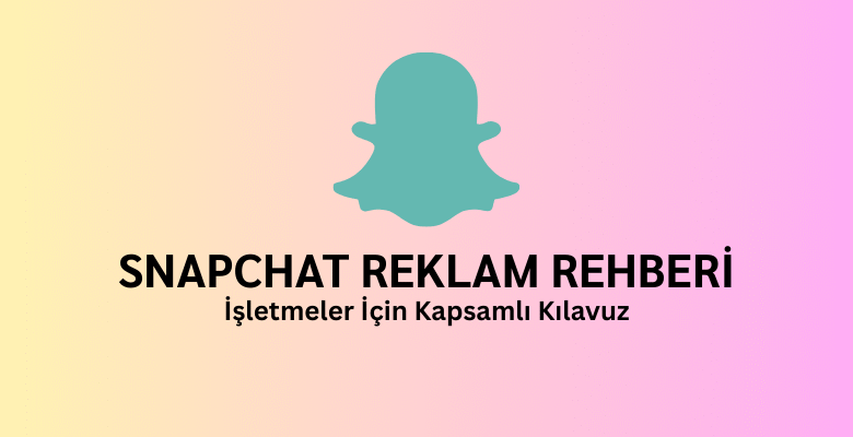 snapchat reklam verme rehberi