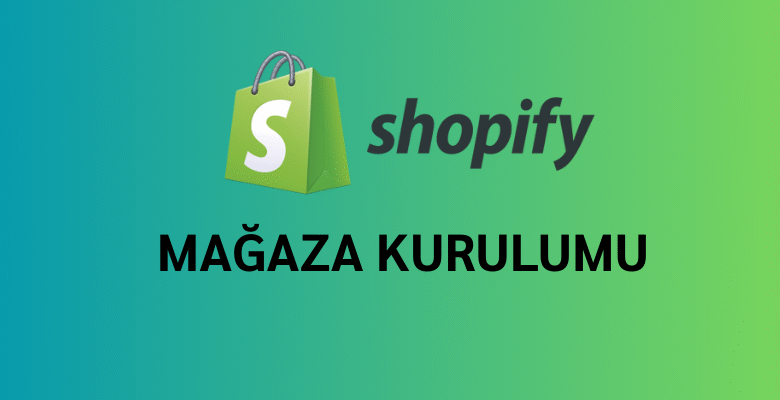 shopify mağaza kurulumu