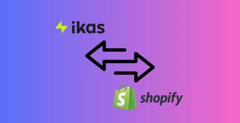 ikas'tan shopify'a geçiş
