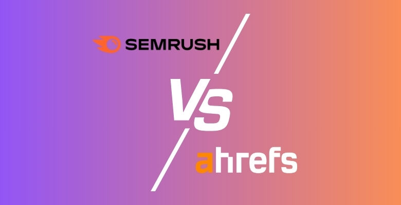 semrush mı ahrefs mi